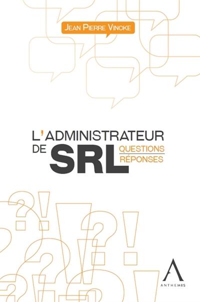 L'administrateur de SRL : questions-réponses