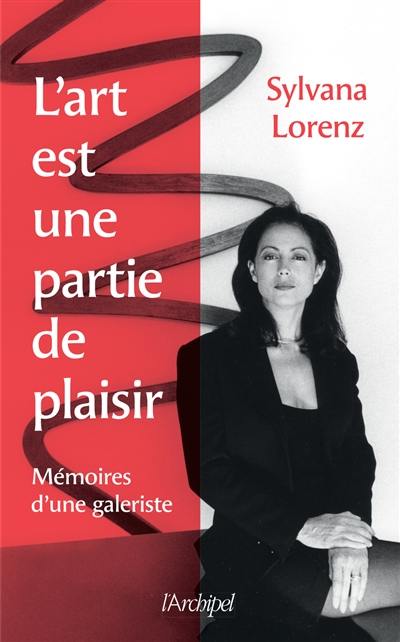 L'art est une partie de plaisir : mémoires d'une galeriste