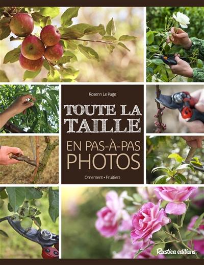 Toute la taille : en pas à pas photos : ornement, fruitiers