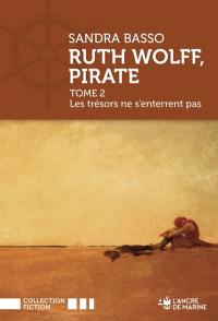 Ruth Wolff, pirate. Vol. 2. Les trésors ne s'enterrent pas