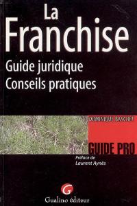 La franchise : guide juridique, conseils pratiques