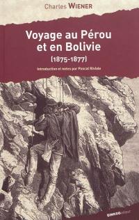 Voyage au Pérou et en Bolivie (1875-1877)