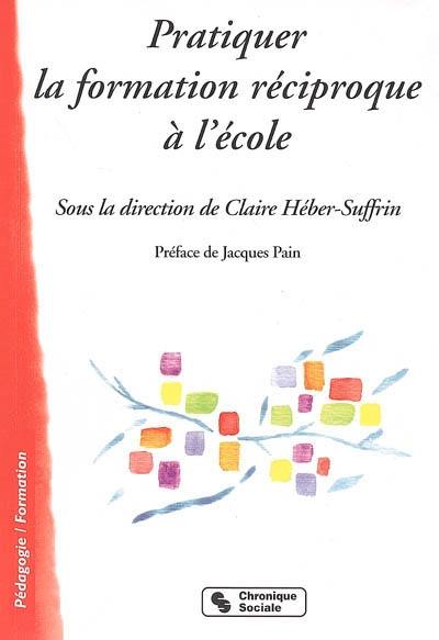 Pratiquer la formation réciproque à l'école : quand l'échange réciproque de savoirs est au centre du système scolaire