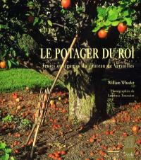 Le potager du roi : fruits et légumes du château de Versailles