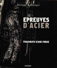 Epreuves d'acier : fragments d'une forge