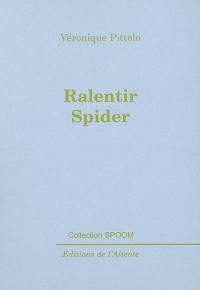 Ralentir Spider