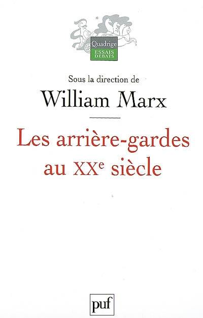 Les arrière-gardes au XXe siècle : l'autre face de la modernité esthétique