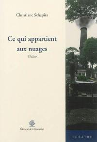 Ce qui appartient aux nuages : théâtre