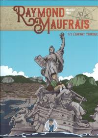 Raymond Maufrais. Vol. 1. L'enfant terrible