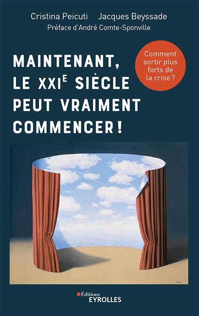 Maintenant, le XXIe siècle peut vraiment commencer ! : comment sortir plus forts de la crise ?