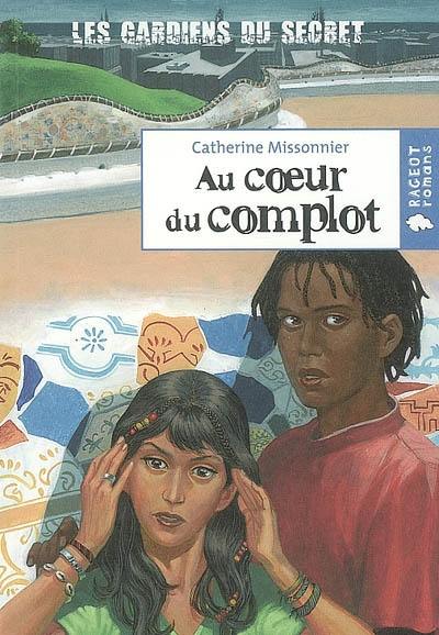 Les gardiens du secret. Vol. 2. Au coeur du complot