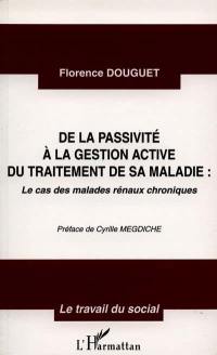 De la passivité à la gestion active du traitement de sa maladie : le cas des malades rénaux chroniques