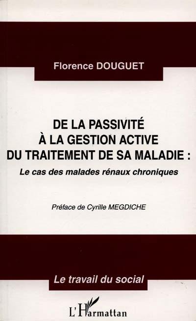 De la passivité à la gestion active du traitement de sa maladie : le cas des malades rénaux chroniques