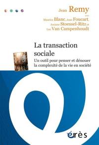 La transaction sociale : un outil pour penser et dénouer la complexité de la vie en société