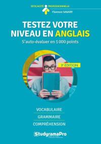 Testez votre niveau en anglais : s'auto-évaluer en 1.000 points : vocabulaire, grammaire, compréhension