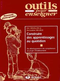 Construire des apprentissages au quotidien : du développement des compétences au projet d'établissement