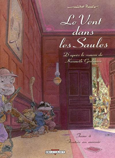 Le vent dans les saules. Vol. 4. Foutoir au manoir