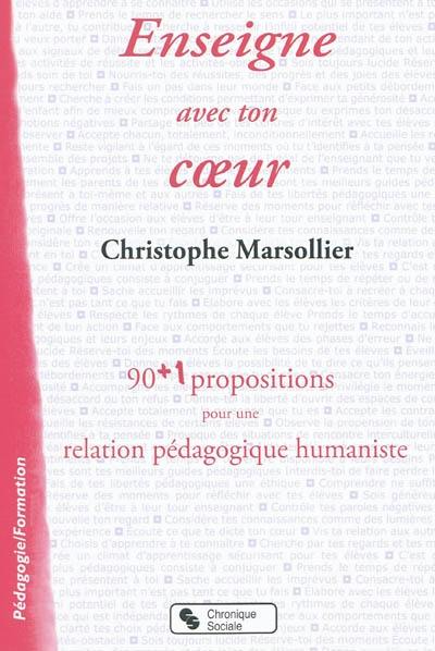 Enseigne avec ton coeur : 90+1 propositions pour une relation pédagogique humaniste