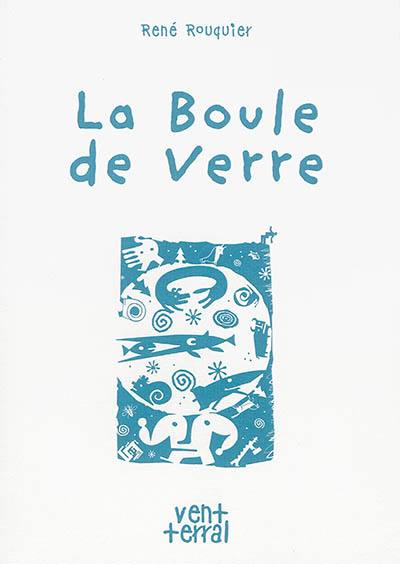 La boule de verre : anthologie poétique