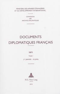 Documents diplomatiques français : 1971. Vol. 1. 1er janvier-30 juin