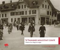 Si Tavannes nous était conté : histoire d'un village en images