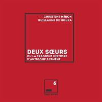 Deux soeurs ou La tragique histoire d'Antigone & Ismène