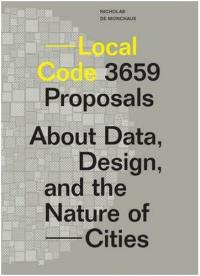 Local Code : Real Estates : A Proposition on Information, Infrastructure, and the City