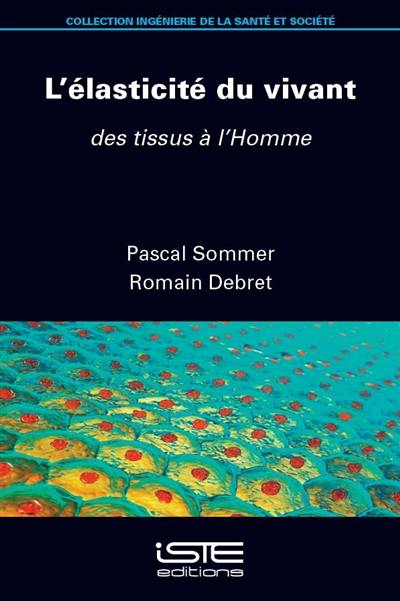 L'élasticité du vivant : des tissus à l'homme