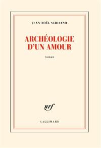 Archéologie d'un amour