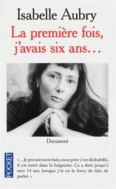 La première fois, j'avais six ans... : document