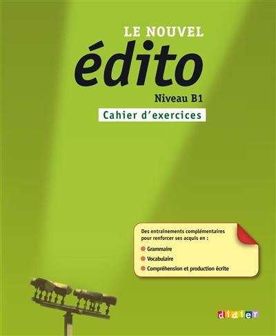 Le nouvel édito, niveau B1 : cahier d'exercices