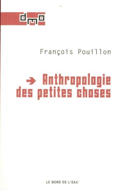 Anthropologie des petites choses