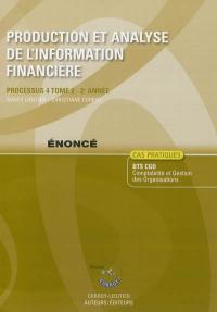 Production et analyse de l'information financière. Vol. 2. Processus 4, 2e année, BTS CGO : cas pratiques, énoncé