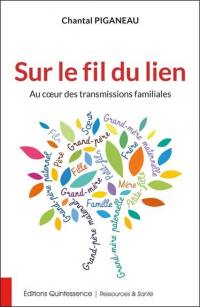 Sur le fil du lien : au coeur des transmissions familiales