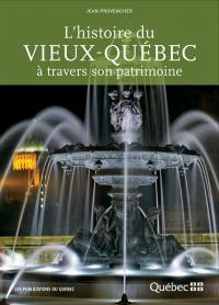 L'histoire du Vieux-Québec à travers son patrimoine