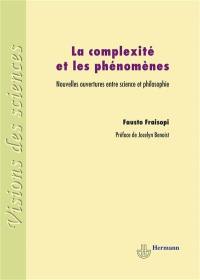 La complexité et les phénomènes : nouvelles ouvertures entre science et philosophie