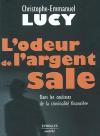 L'odeur de l'argent sale : dans les coulisses de la criminalité financière