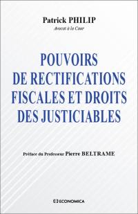 Pouvoirs de rectifications fiscales et droits des justiciables