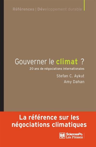 Gouverner le climat ? : 20 ans de négociations internationales