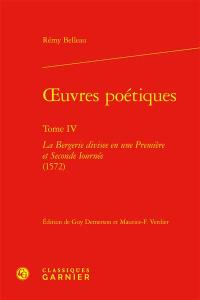 Oeuvres poétiques. Vol. 4. La bergerie divisee en une première et seconde iournée (1572)