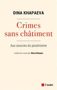 Crimes sans châtiment : aux sources du poutinisme