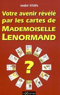 Votre avenir révélé par les cartes de Mlle Lenormand