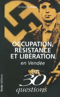 Occupation, Résistance et Libération en Vendée