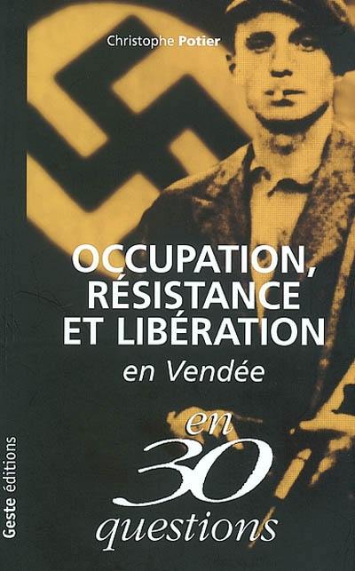 Occupation, Résistance et Libération en Vendée