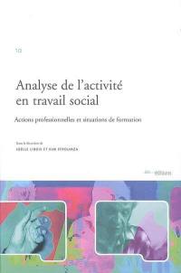 Analyse de l'activité en travail social : actions professionnelles et situations de formation