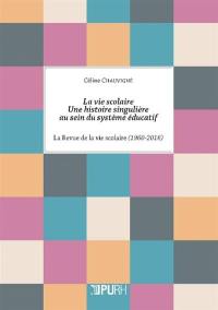 La vie scolaire : une histoire singulière au sein du système éducatif : La Revue de la vie scolaire (1960-2016)