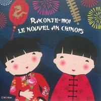 Raconte-moi le nouvel an chinois