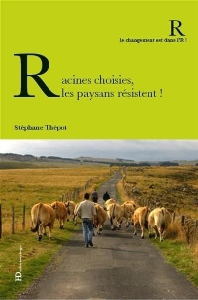 Racines choisies, les paysans résistent !