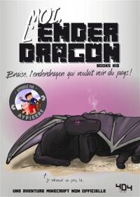 La vie secrète des monstres. Moi, l'Enderdragon : Braise, l'Enderdragon qui voulait voir du pays !