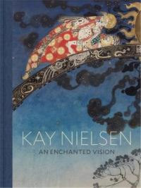 Kay Nielsen An Enchanted Vision